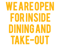 We are open For Inside Dining and  Take-out